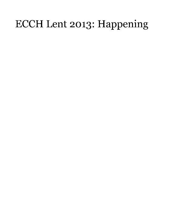 View ECCH Lent 2013: Happening by lstromberg