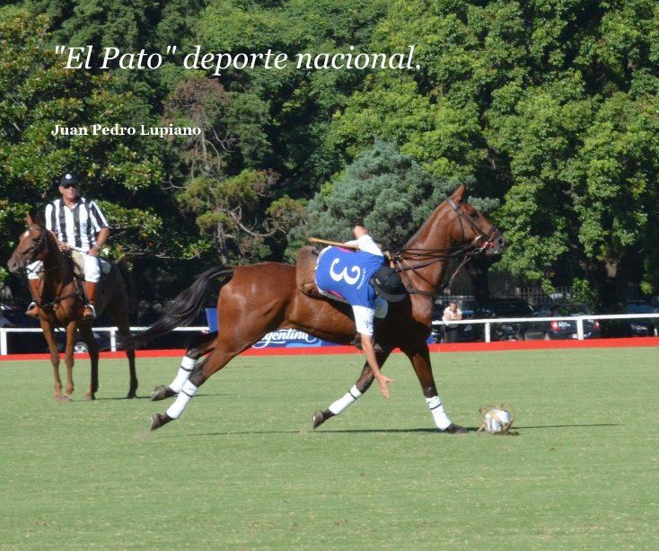 "El Pato" deporte nacional. nach Juan Pedro Lupiano anzeigen