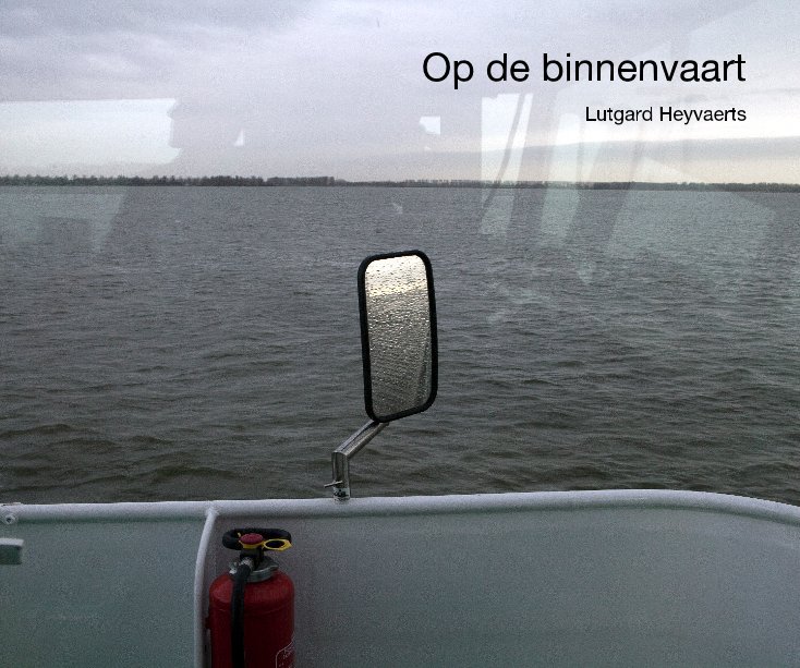 View Op de binnenvaart Lutgard Heyvaerts by Lutgard Heyvaerts
