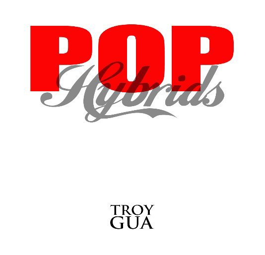 View POP HYBRIDS by Troy Gua