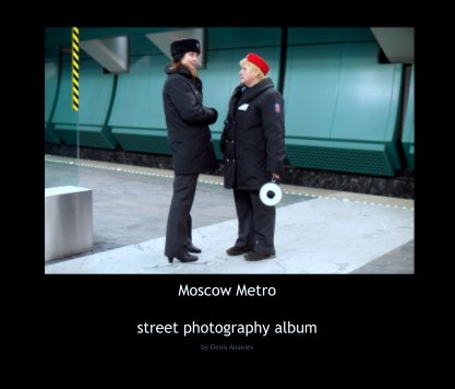 Moscow Metro

street photography album book cover