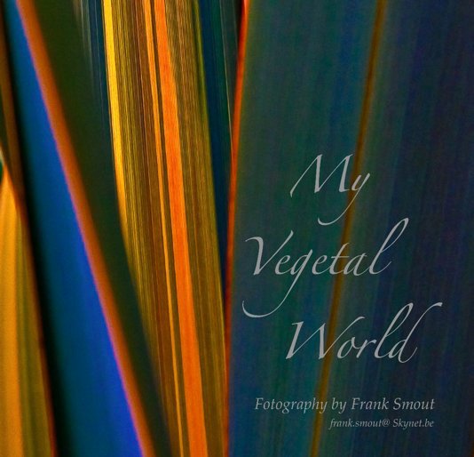 View My Vegetal World by Frank Smout Photography
