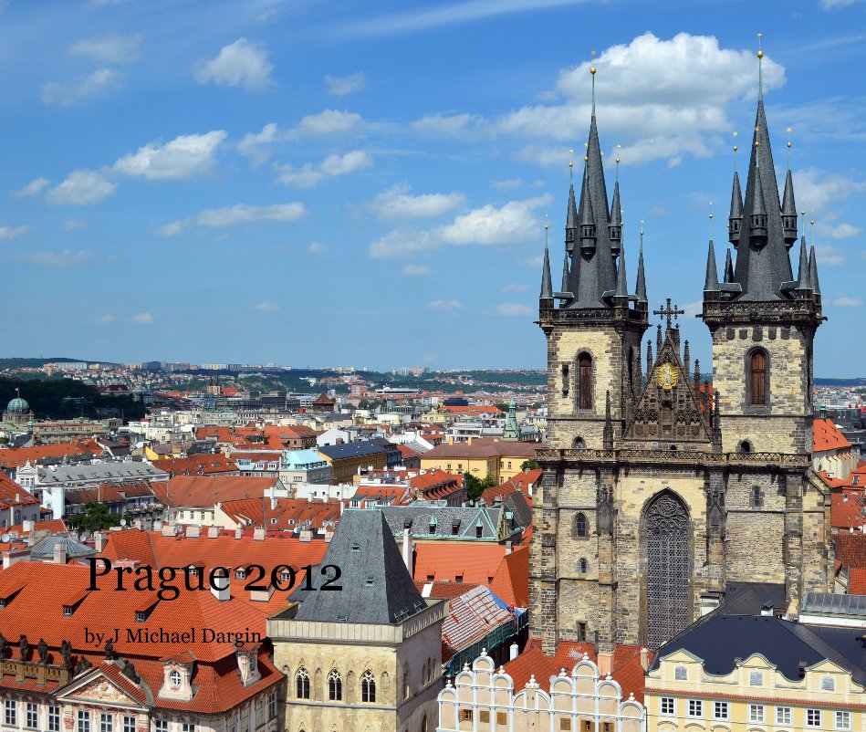 View Prague 2012 by J Michael Dargin