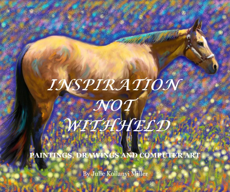 View Inspiration Not Withheld by Julie Kollanyi Miller