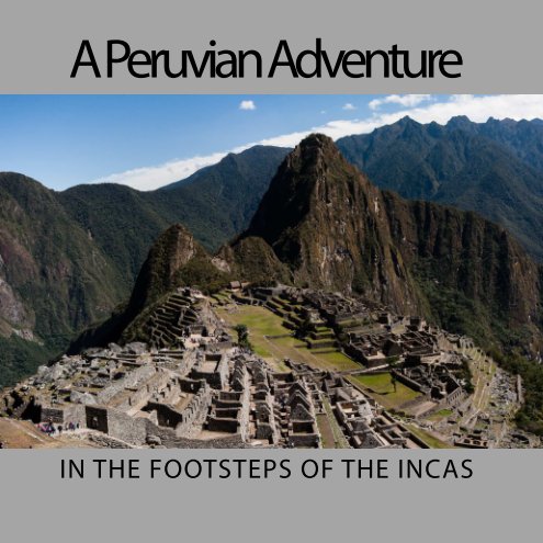 View Peruvian Adventure by D. Hufton