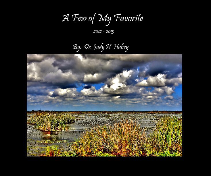 View A Few of My Favorite by By: Dr. Judy H. Hulsey