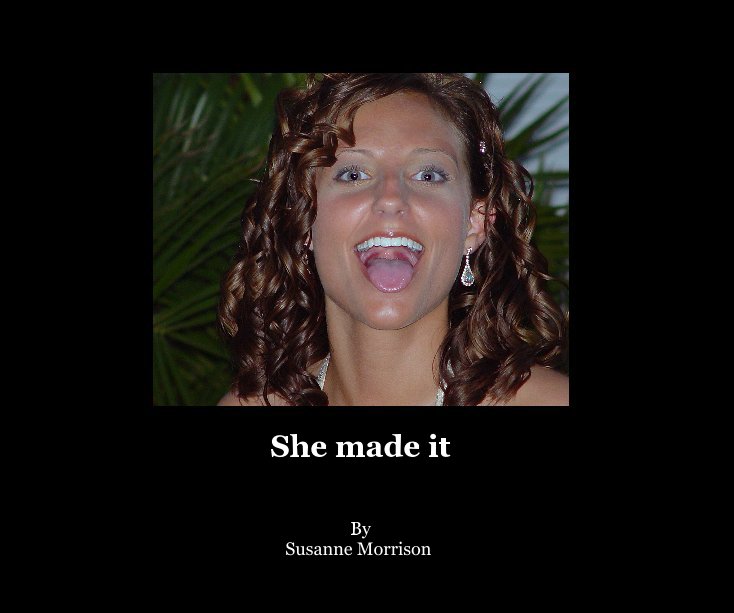 View She made it by Susanne Morrison