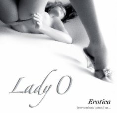 Lady O - Erotica - Fetish and BDSM  series
NU Art erotic photography by: Lady O book cover