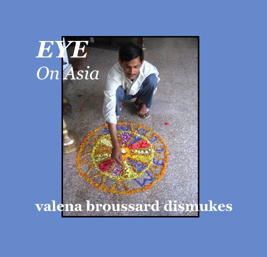 View EYE On Asia by valena broussard dismukes