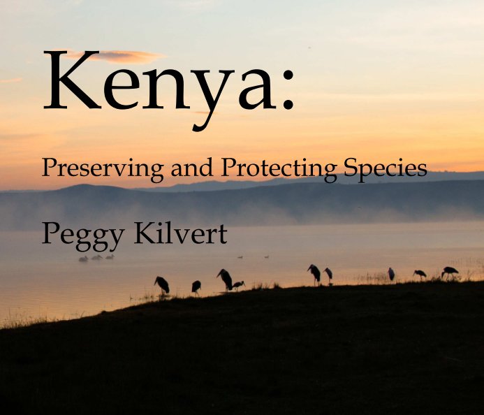 View Kenya: Preserving and Protecting Species by Peggy Kilvert