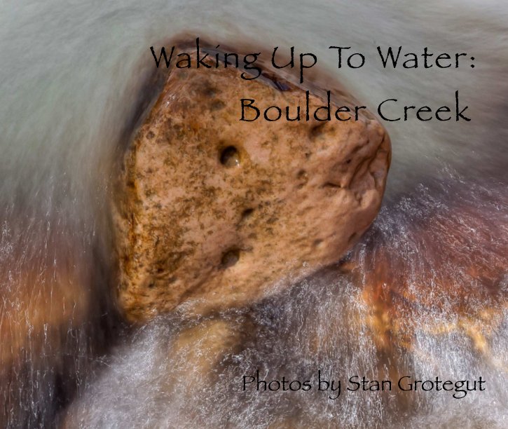 View Boulder Creek (standard) by Stan Grotegut
