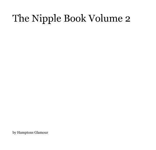 Bekijk The Nipple Book Volume 2 op Hamptons Glamour