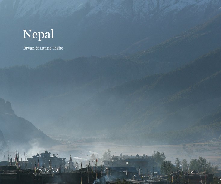 View Nepal by Bryan & Laurie Tighe