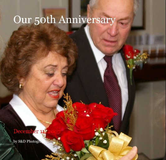 View Our 50th Anniversary by S&D Photography