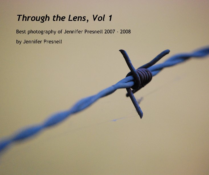View Through the Lens, Vol 1 by Jennifer Presnell