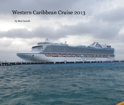 Western Caribbean Cruise 2013 book cover