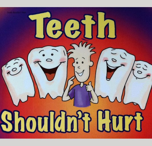 Visualizza Teeth Shouldn't Hurt di Michael Zuk DDS