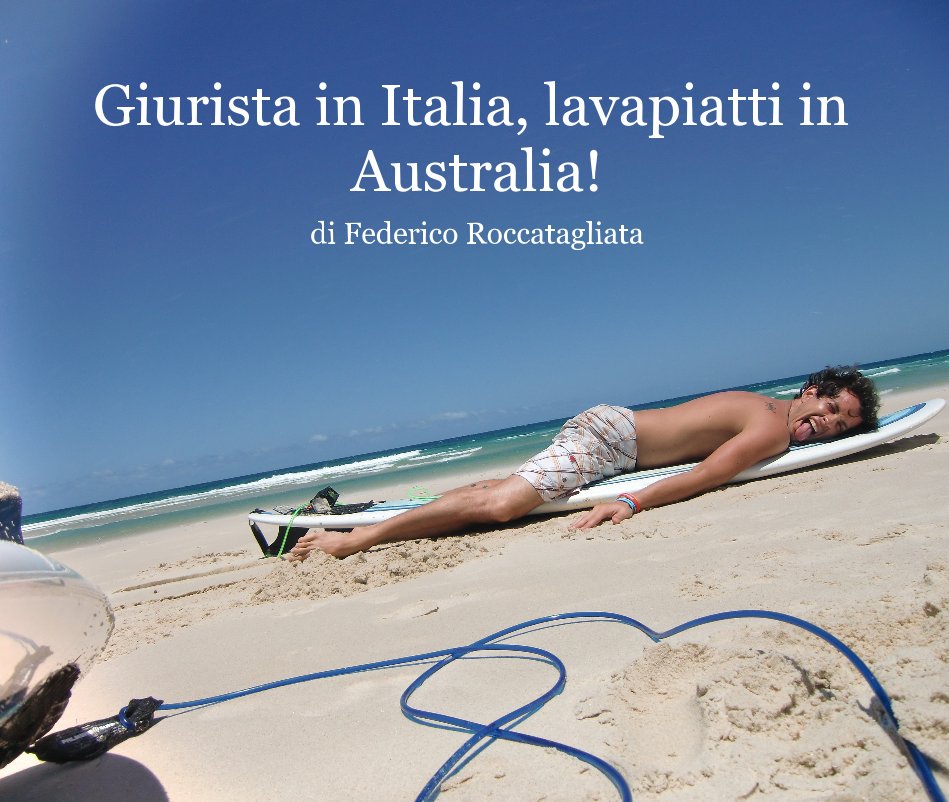 View Giurista in Italia, lavapiatti in Australia! by di Federico Roccatagliata