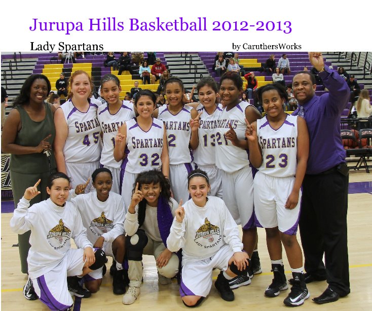 View Jurupa Hills Basketball 2012-2013 by CaruthersWorks