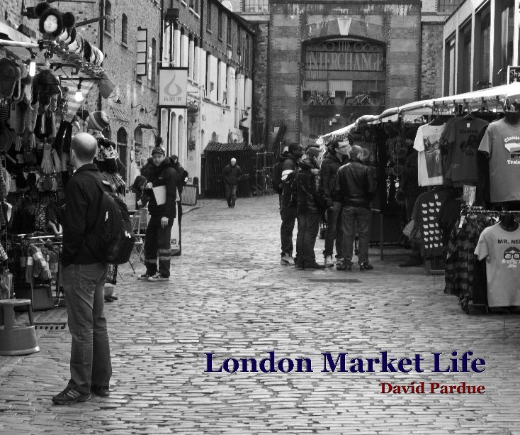 Ver London Market Life por David Pardue