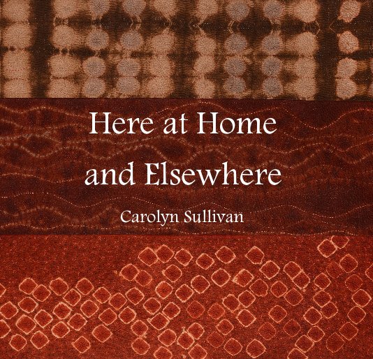 View Here at Home and Elsewhere by Carolyn Sullivan