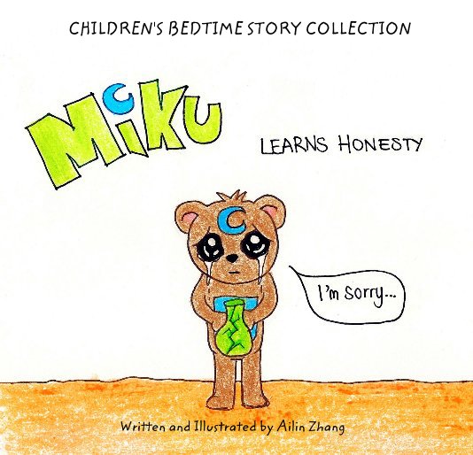 View Miku Learns Honesty by Written and Illustrated by Ailin Zhang