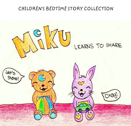 View Miku Learns to Share by Written and Illustrated by Ailin Zhang