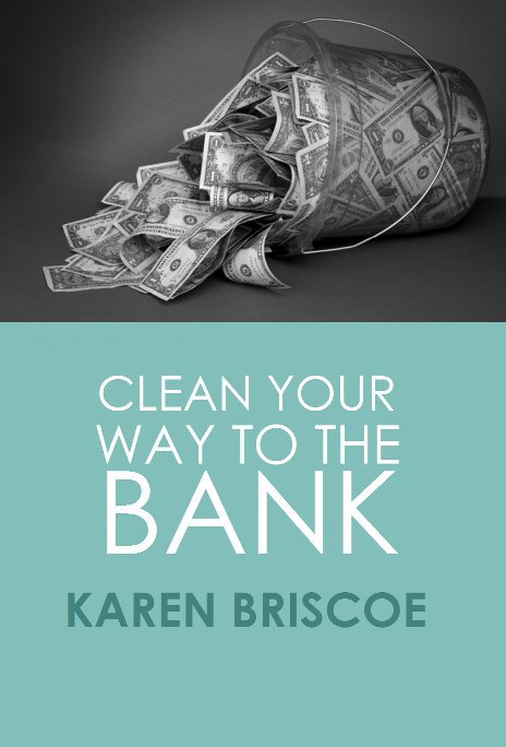 View Clean Your Way to the Bank by Karen Briscoe
