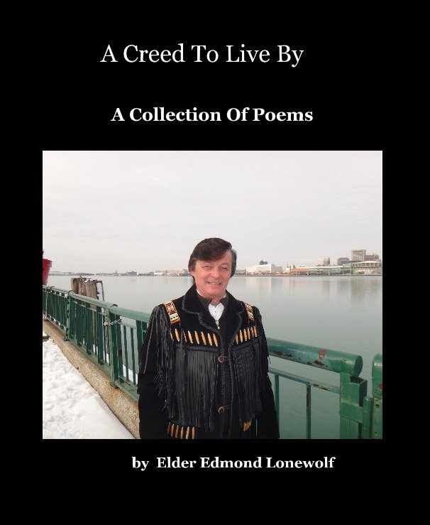 Ver A Creed To Live By por Elder Edmond Lonewolf