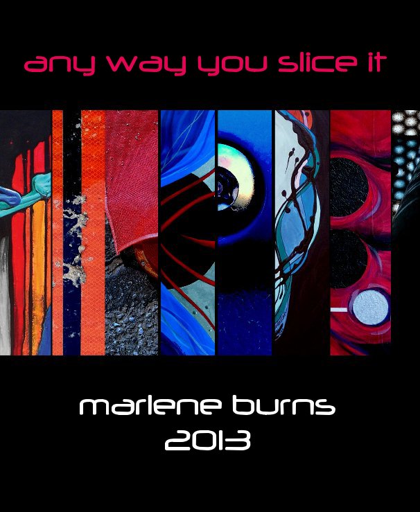 View any way you slice it by marlene burns 2013