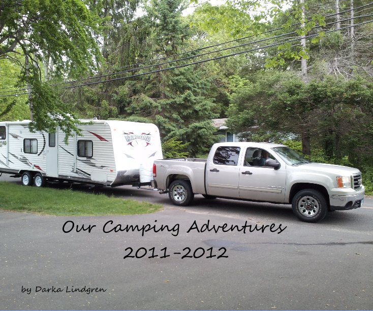 Ver Our Camping Adventures 2011-2012 por Darka Lindgren