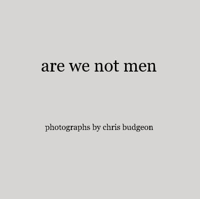 are we not men photographs by chris budgeon book cover