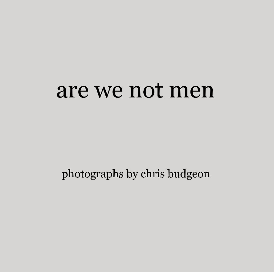 Ver are we not men photographs by chris budgeon por cbudgeon