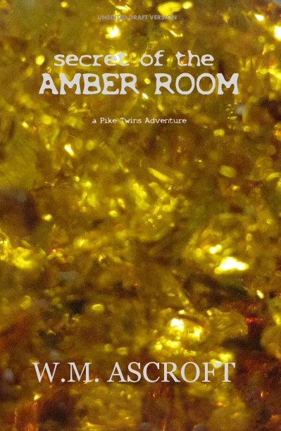 View secret of the AMBER ROOM a Pike Twins Adventure by WM ASCROFT