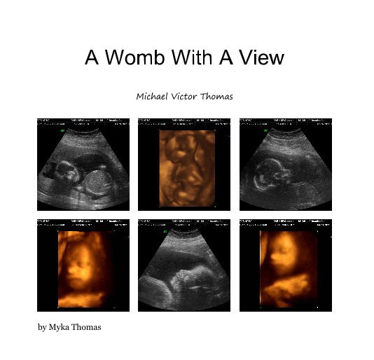 View A Womb With A View by Myka Thomas