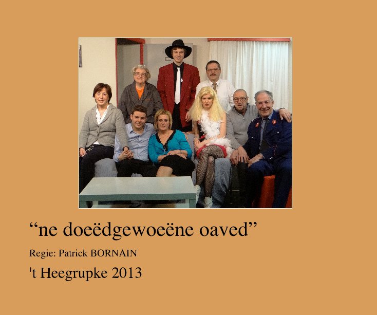 Ver “ne doeëdgewoeëne oaved” por 't Heegrupke 2013