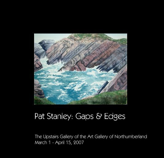 View Pat Stanley: Gaps & Edges by Pat Stanley