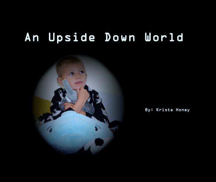 View An Upside Down World by Krista Honey