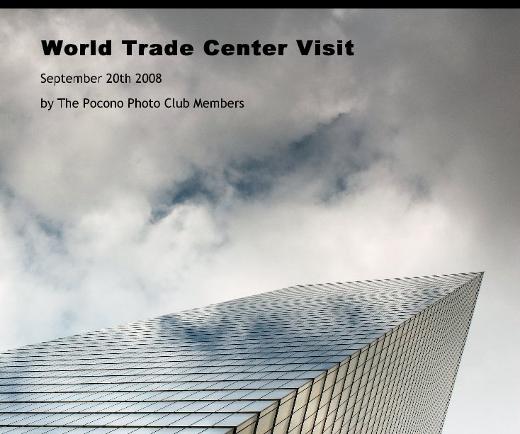 View World Trade Center Visit by The Pocono Photo Club Members