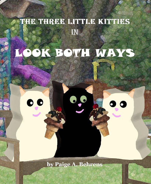 Ver THE THREE LITTLE KITTIES IN LOOK BOTH WAYS por Paige A. Behrens