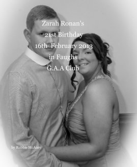 Zarah Ronan's 21st Birthday 16th February 2013 in Faughs G.A.A Club book cover