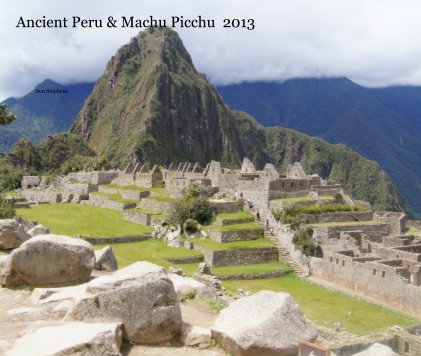 Ancient Peru & Machu Picchu 2013 book cover