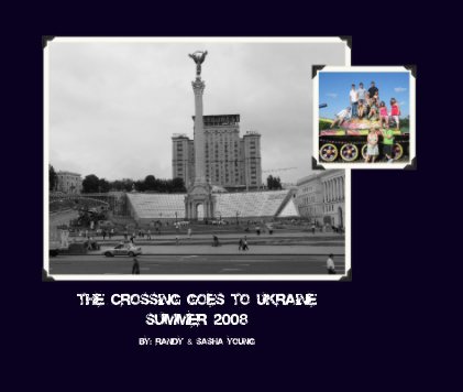 The Crossing Goes To Ukraine Summer 2008 book cover