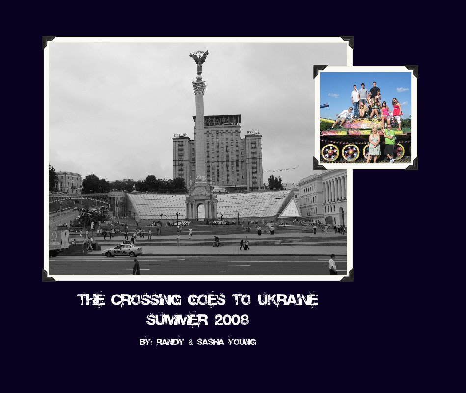 Ver The Crossing Goes To Ukraine Summer 2008 por By: Randy & Sasha Young