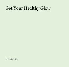 Get Your Healthy Glow book cover