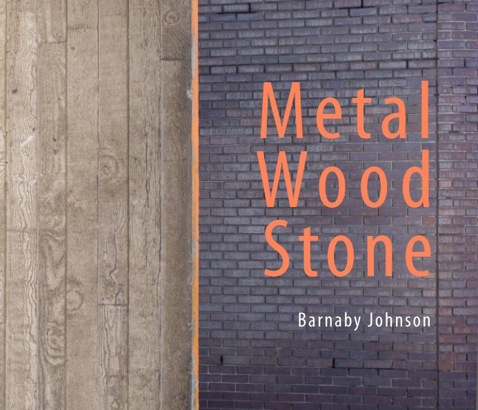 View Metal Wood Stone by Barnaby Johnson