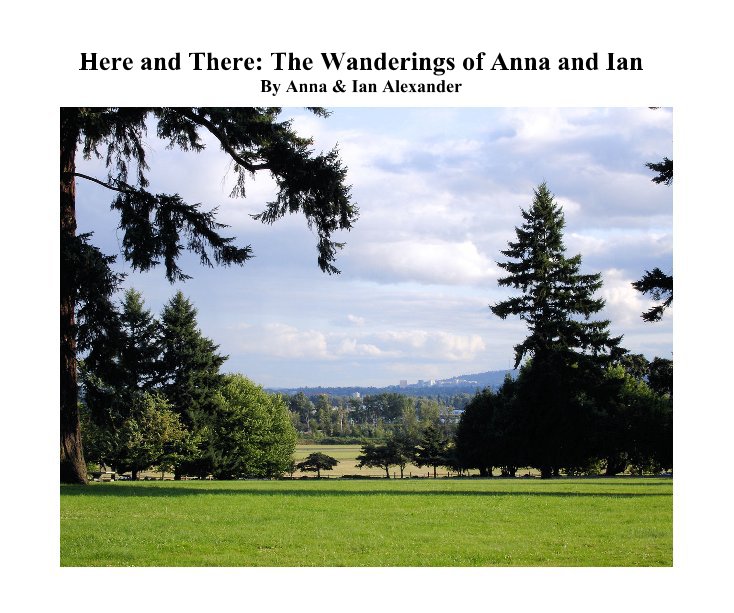 Ver Here and There: The Wanderings of Anna and Ian By Anna & Ian Alexander por Anna & Ian Alexander