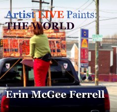 Artist LIVE Paints: THE WORLD Erin McGee Ferrell book cover