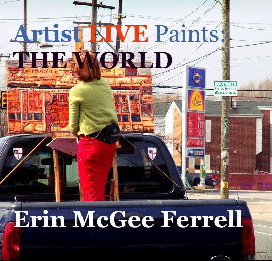 View Artist LIVE Paints: THE WORLD Erin McGee Ferrell by Erin McGee Ferrell