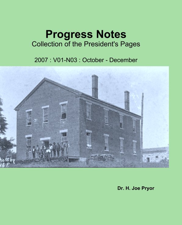 Ver Progress Notes
Collection of the President's Pages

2007 : V01-N03 : October - December por Dr. H. Joe Pryor